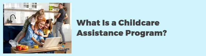 What-Is-a-Childcare-Assistance-Program