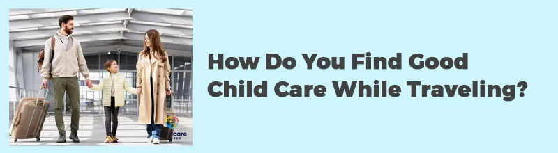 How-Do-You-Find-Good-Child-Care-While-Traveling